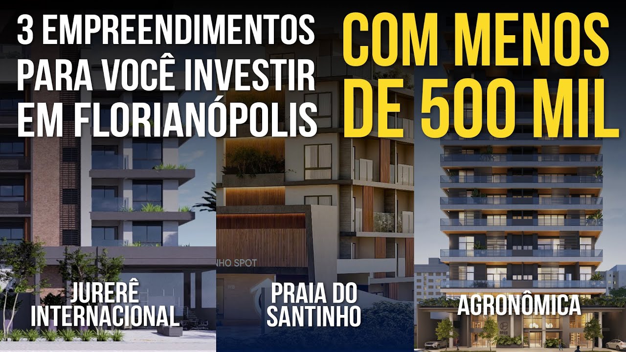 INVESTIMENTO IMOBILIÁRIO EM FLORIPA: 3 Empreendimentos até 500 mil
