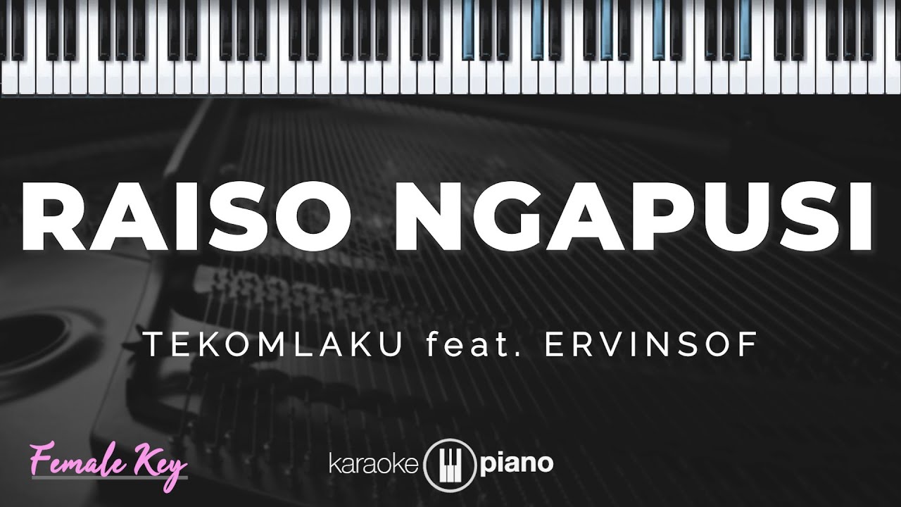 Raiso Ngapusi - Tekomlaku feat. Ervinsof | KARAOKE PIANO - FEMALE KEY
