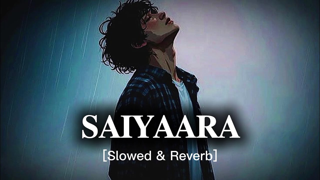 SAIYAARA | [Slowed & Reverb] song |#song #viral 