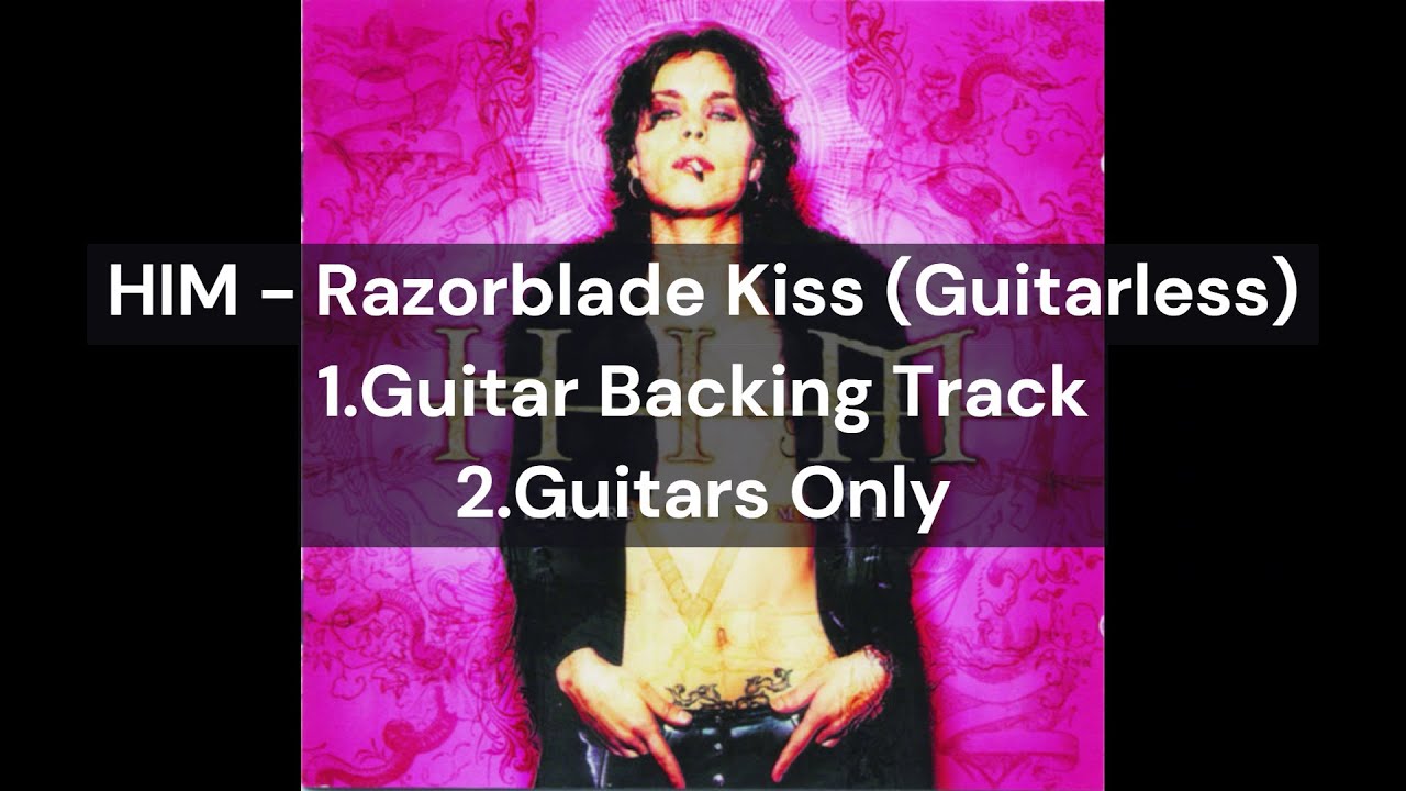 HIM - Razorblade Kiss (Guitarless) 1.Guitar Backing Track 2.Guitars Only