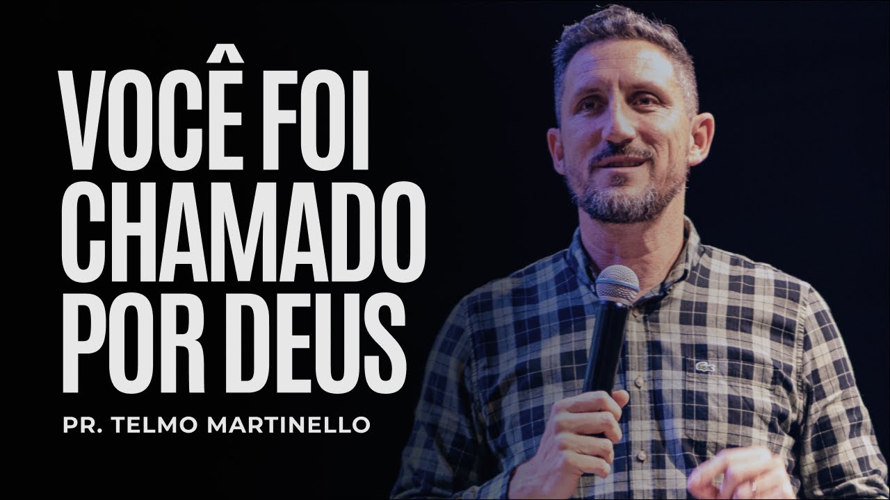 Voc&ecirc; foi chamado por Deus  | Pr Telmo Martinello