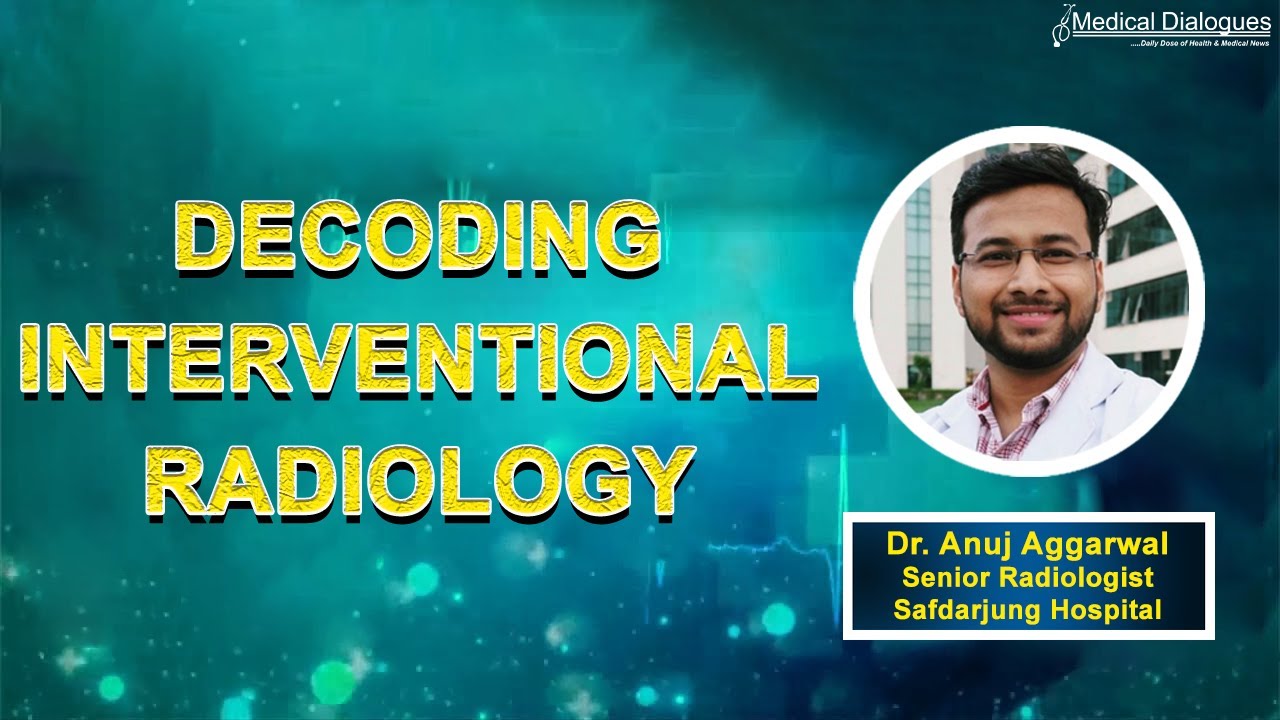 Decoding Interventional Radiology with  -Dr. Anuj Aggarwal