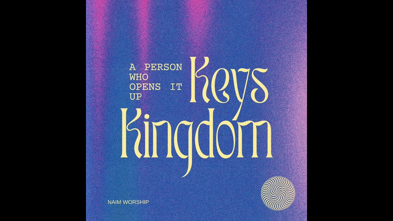 KINGDOM KEYS 킹덤키스 | NAIM WORSHIP