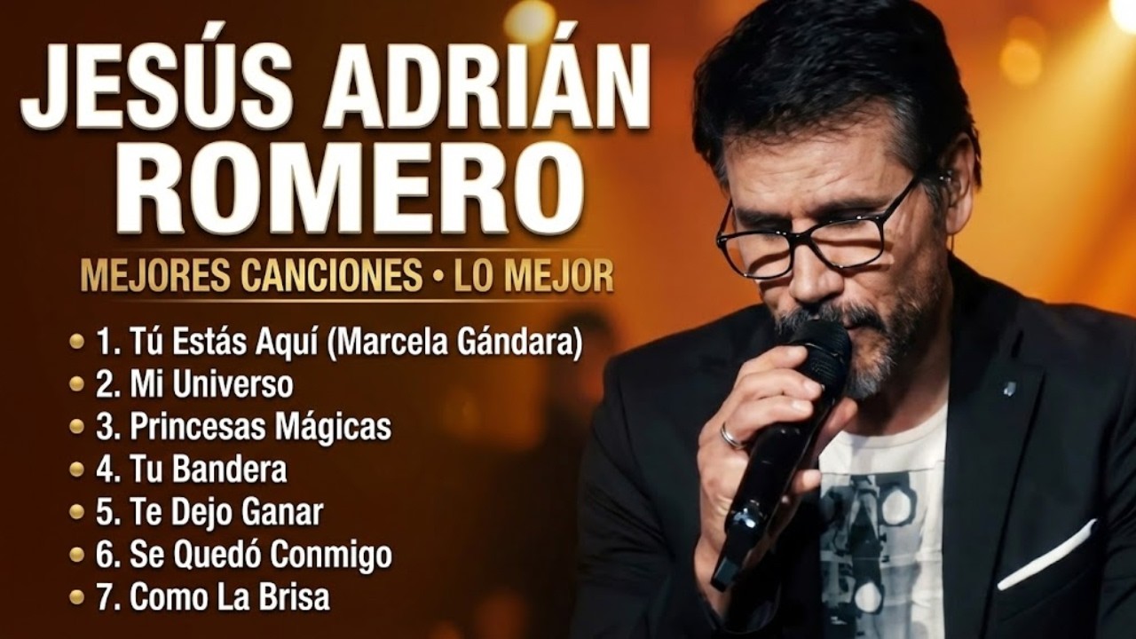 JESÚS ADRIÁN ROMERO | LAS MEJORES CANCIONES CRISTIANAS EN ESPAÑOL