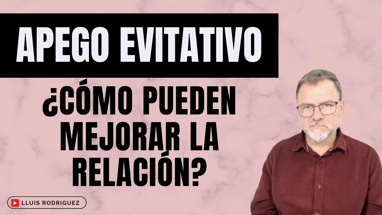 Apego Evitativo. Cosas que pueden hacer para mejorar la relación.