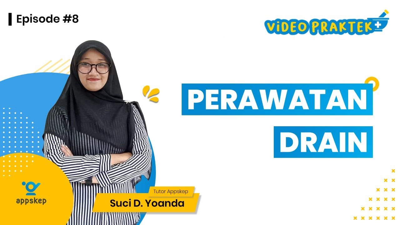 PERTEMUAN 13D - VIDEO PRAKTEK KEPERAWATAN (PERAWATAN DRAIN)