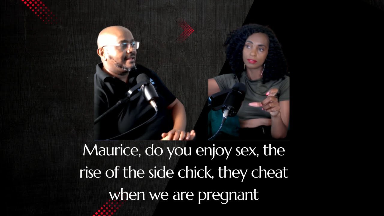 Maurice, do you enjoy sex, the rise of the side chick