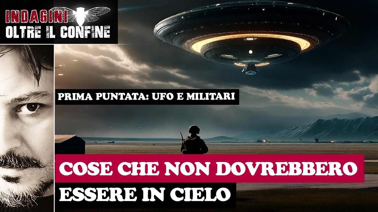 Cose che non dovrebbero essere in cielo - UFO e Militari (Prima puntata)