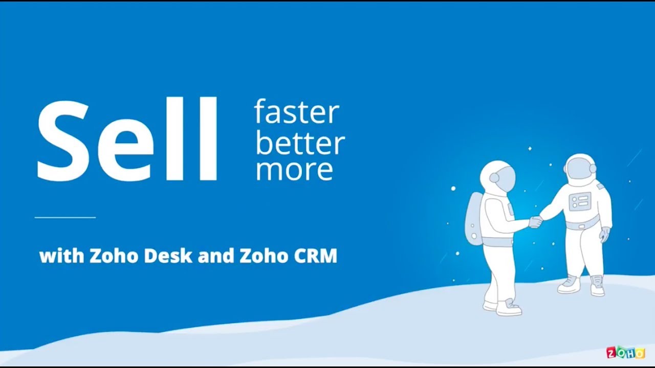 Sell faster, better and more with Zoho Desk and Zoho CRM
