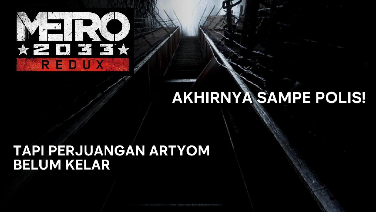 Kirain Artyom Bisa Istirahat, Ternyata... - Metro 2033 Redux Indonesia Gameplay - Part 5