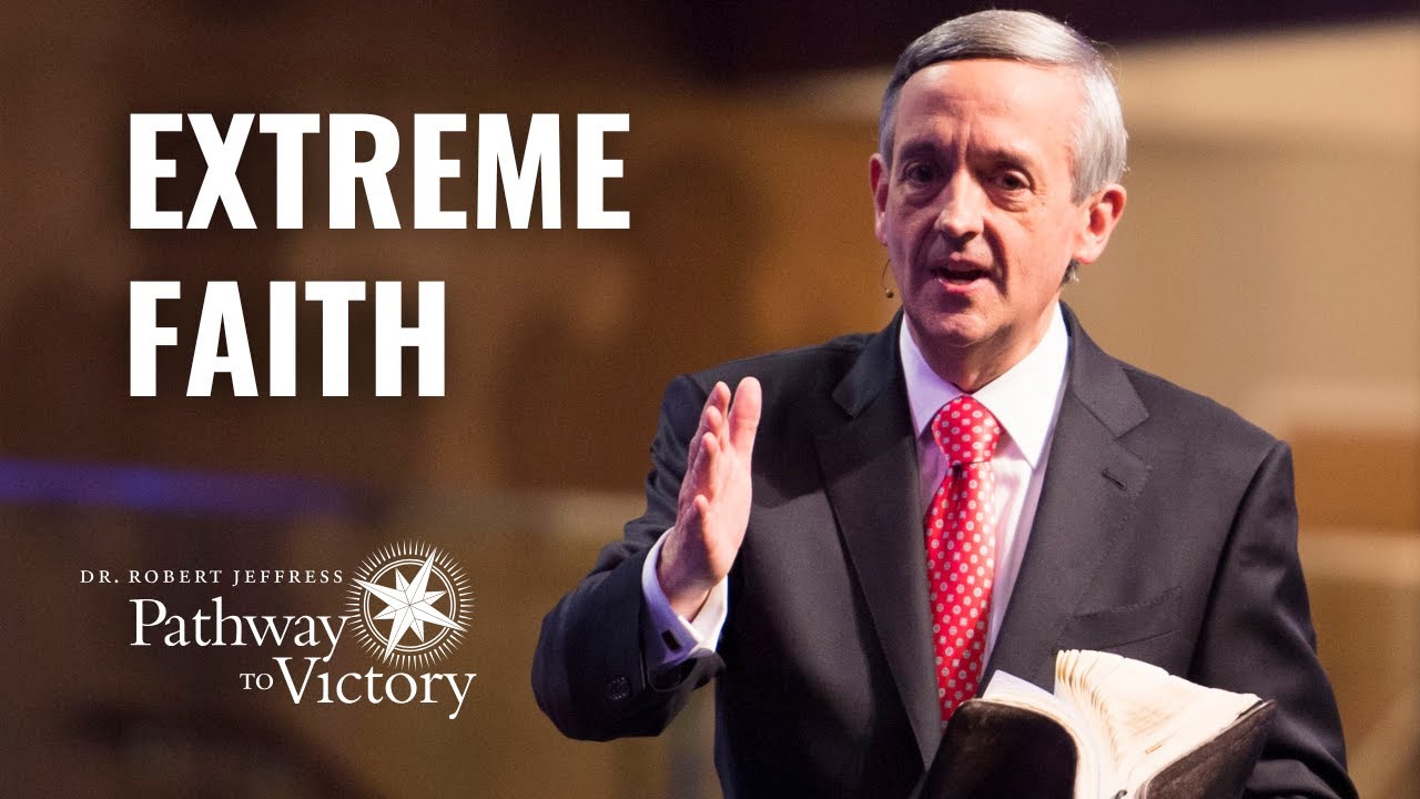 Extreme Faith | Pathway To Victory with Dr. Robert Jeffress