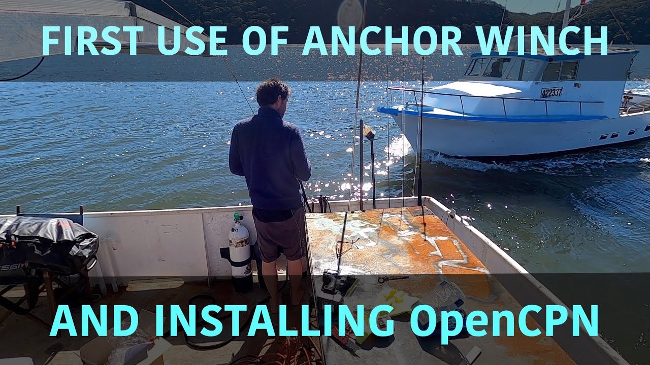 First use of the anchor winch and installing OpenCPN