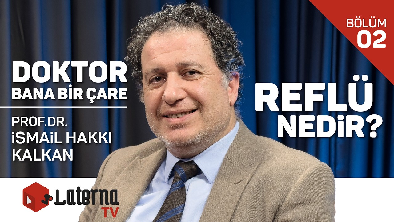 Reflü Nedir? / İç Hastalıkları ve Gastroenteroloji Uzmanı Prof.Dr. İsmail Hakkı Kalkan