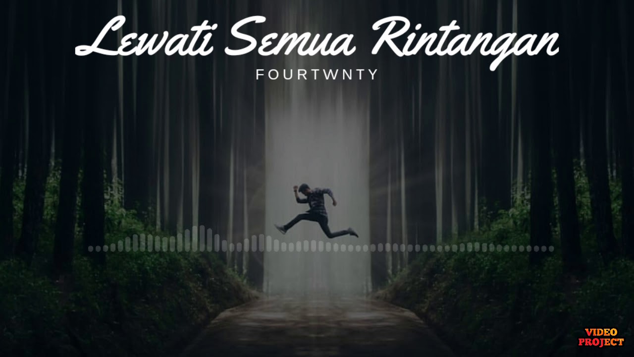 Fourtwnty - Lewati Semua Rintangan (Lirik Video)