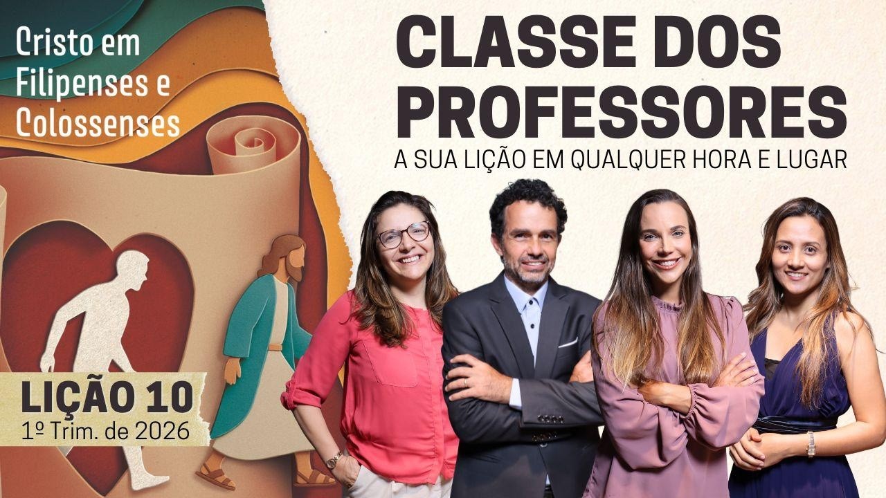 Lição 10 | Completos em Cristo | Classe dos Professores (1º trim. 2026)