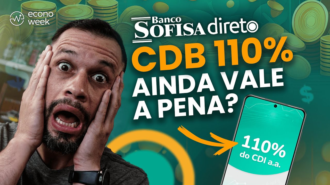 CDB SOFISA DIRETO vale a pena? CDB que rende 110% CDI &eacute; um bom investimento?