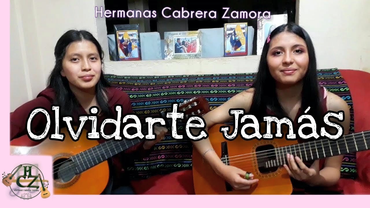 (2020) Olvidarte Jamás  - Bolero - Hnas Cabrera Zamora