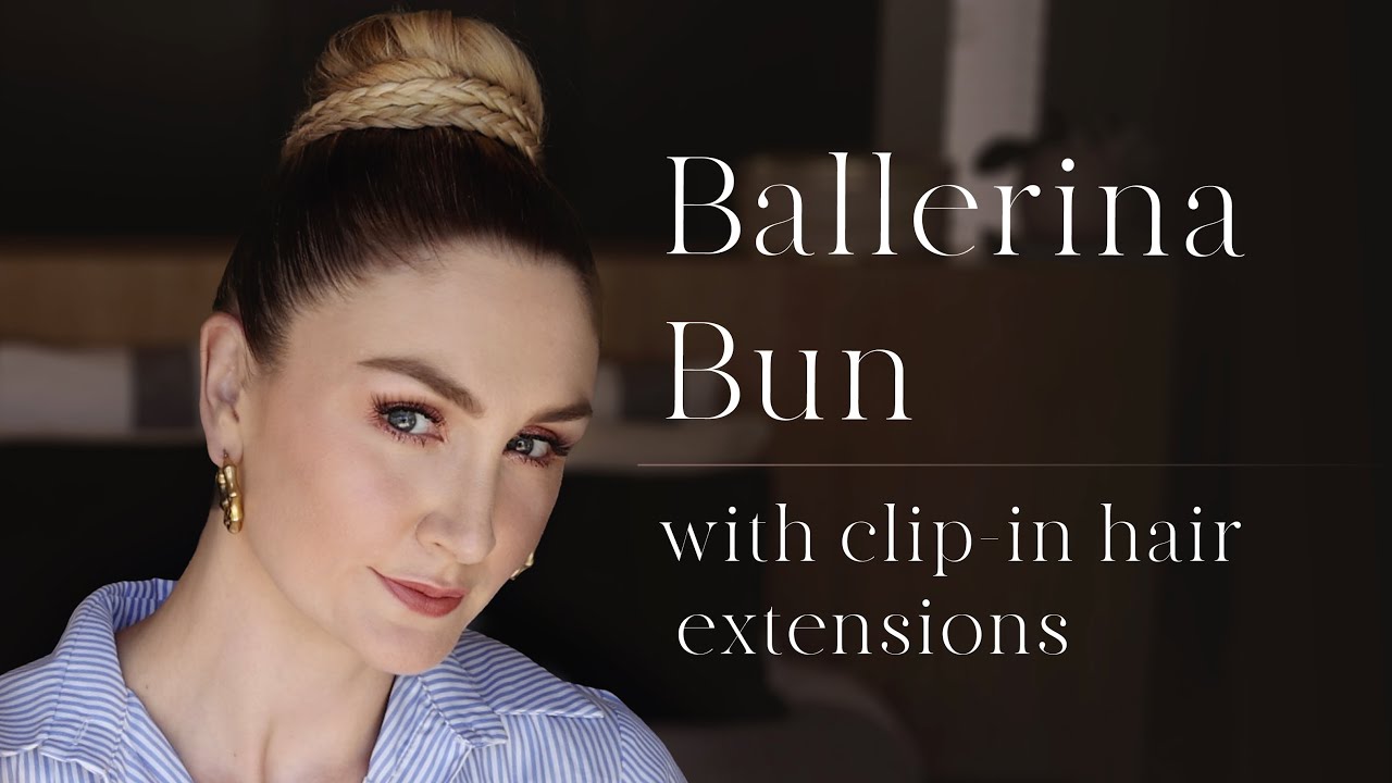 How to Create a Ballerina Bun with Clip-In Hair Extensions