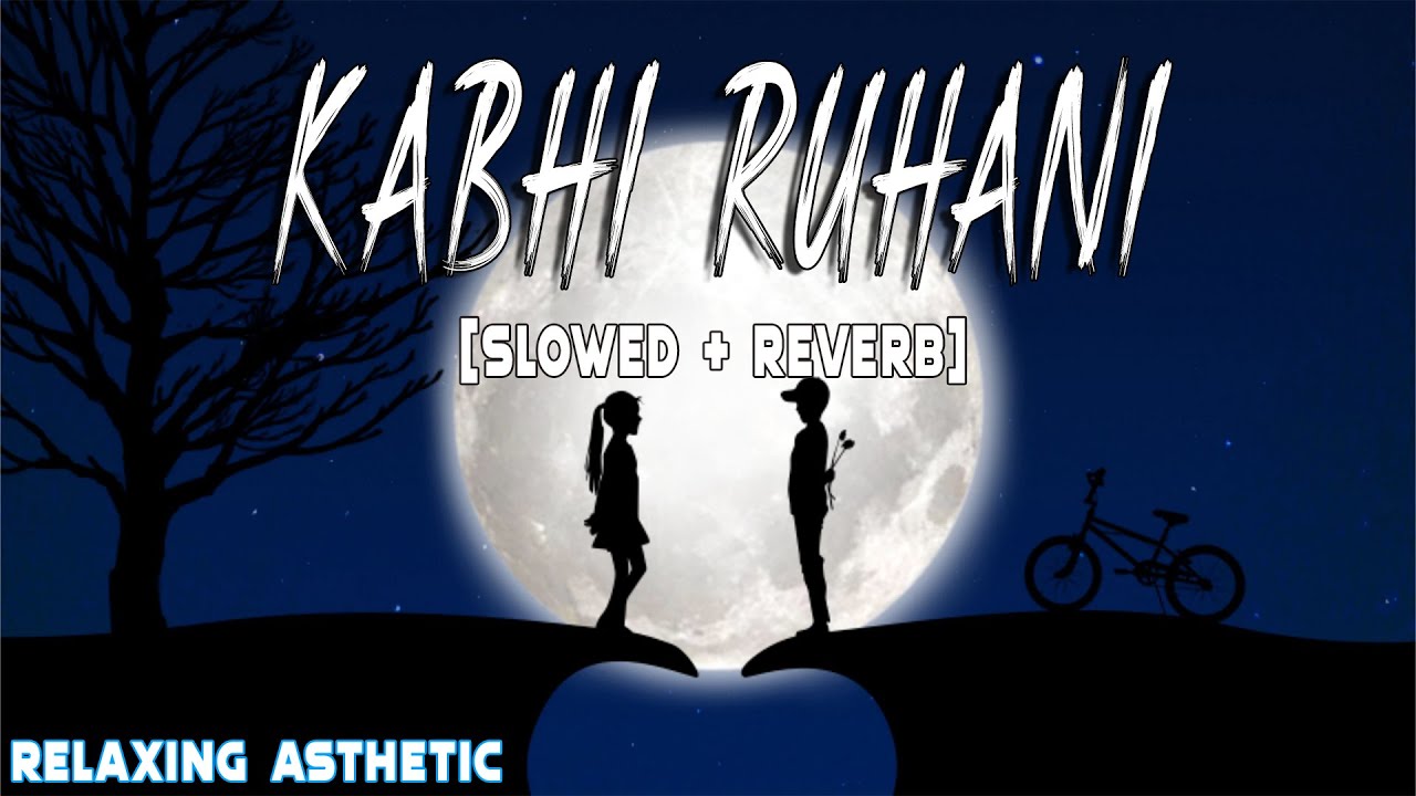 KABHI RUHANI (SLOWED + REVERB ) | RAJA NATWARLAL | RELAXING ASTHETIC