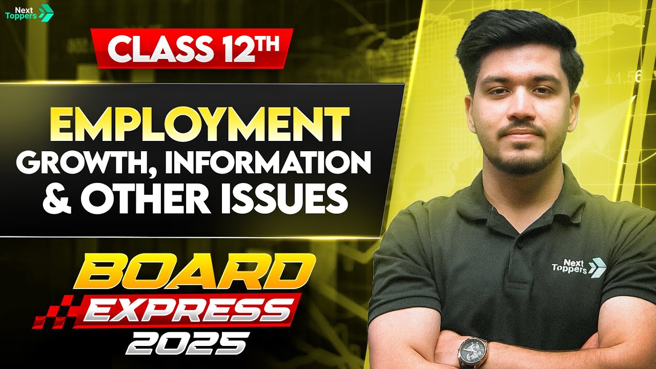 Employment, Growth, Informalisation and Other Issues  | Class 12 Economics | CBSE Board Exam 2026-27