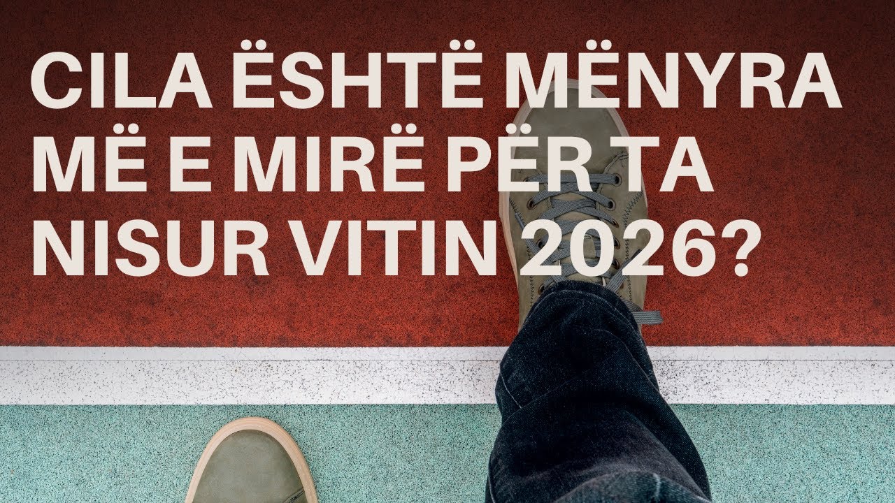 Cila eshte menyra me e mire per ta nisur vitin 2026?