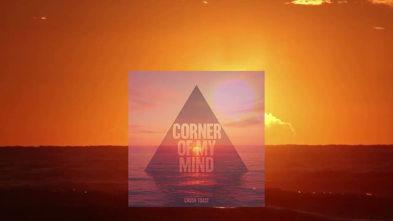 Crush Toast - Corner of My Mind (Visualizer)