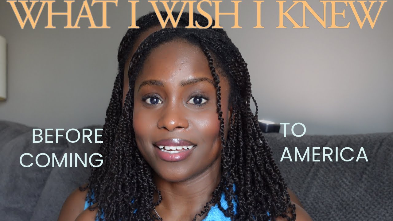five (5) things i wish i knew before coming to America.