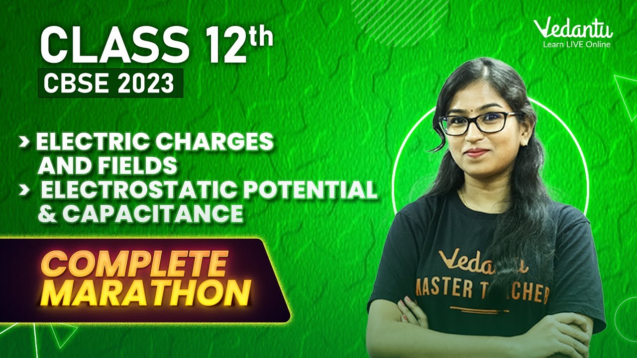Electric Charges & Fields,Electrostatic Potential | One Shot Marathon | CBSE Boards Class 12