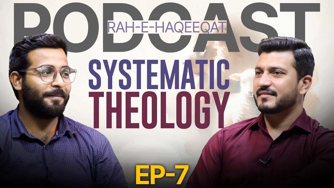 Rah-e-Haqeeqat | Epi 7 | Pastor Nouman Yousaf | Pastor Zarnab Tariq | Systematic Theology