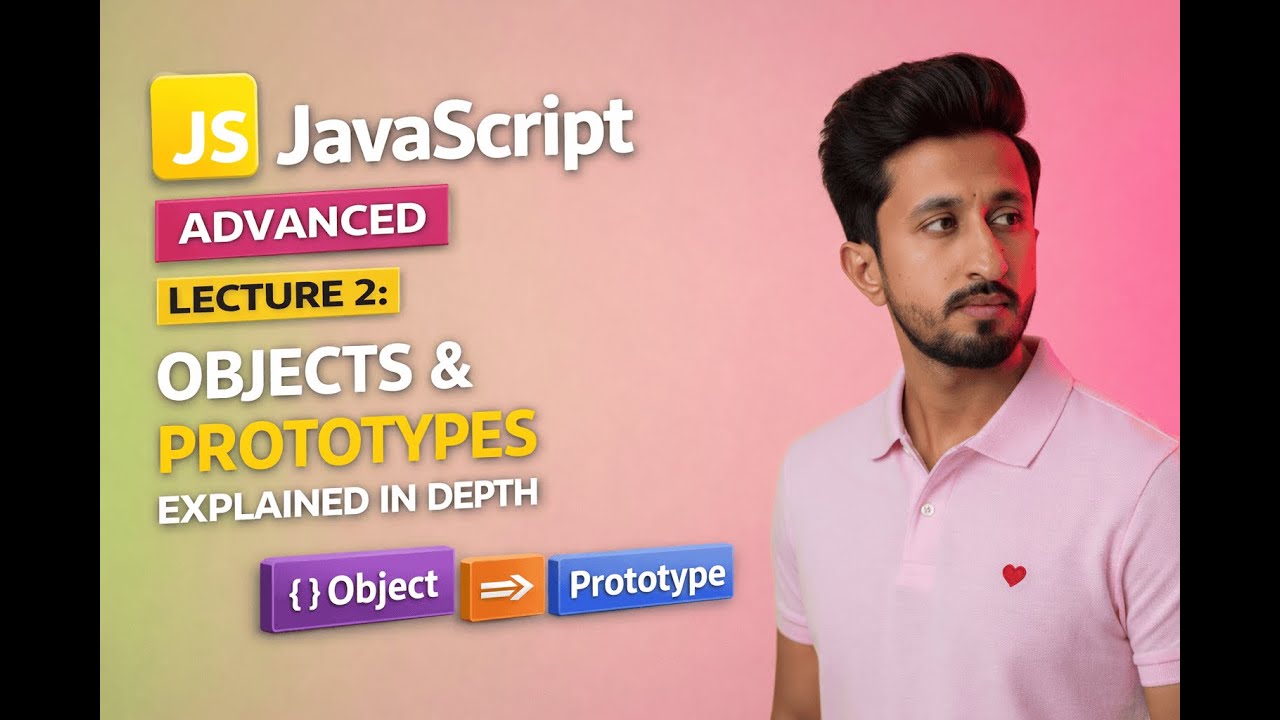 Advanced JavaScript Lecture 2: Objects & Prototypes Explained in Depth