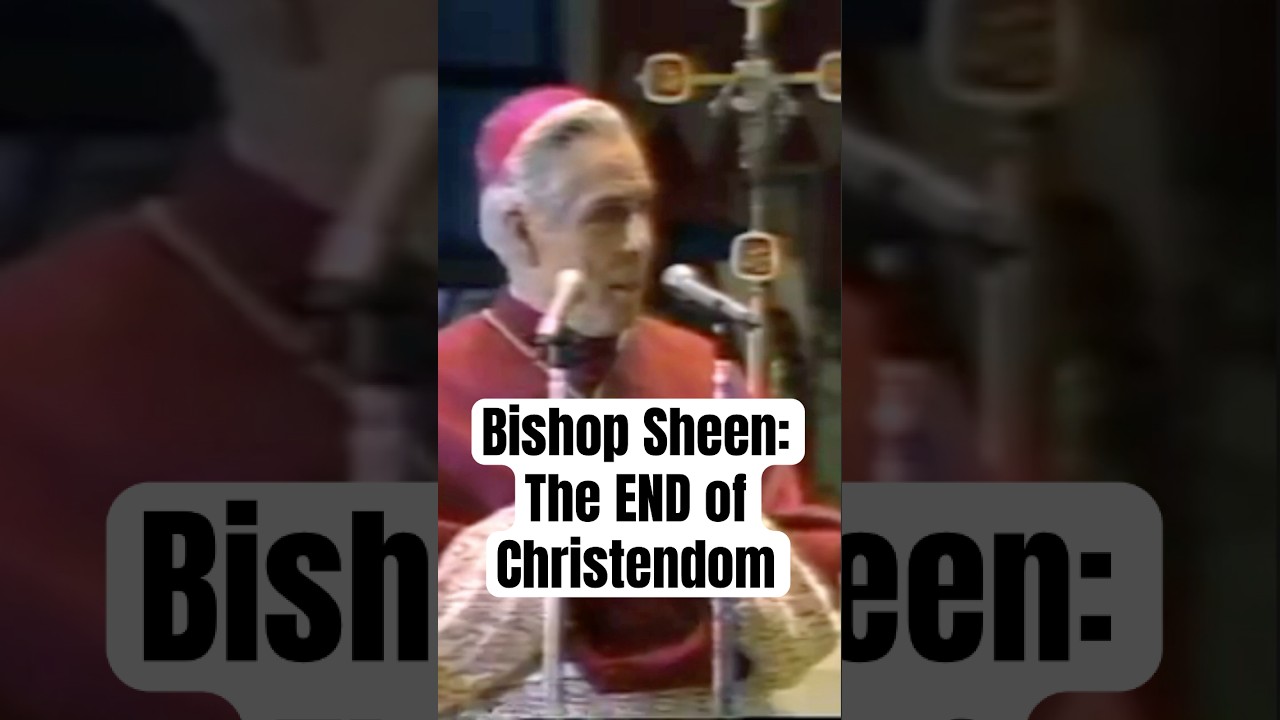 The End of Christendom? Bishop Fulton Sheen&rsquo;s Prophetic Warning