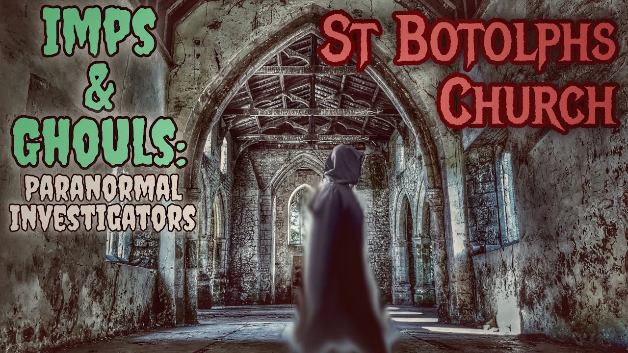 Imps & Ghouls: Paranormal Investigators - St Botolphs Church (Sinister laughter/loud knocking heard)