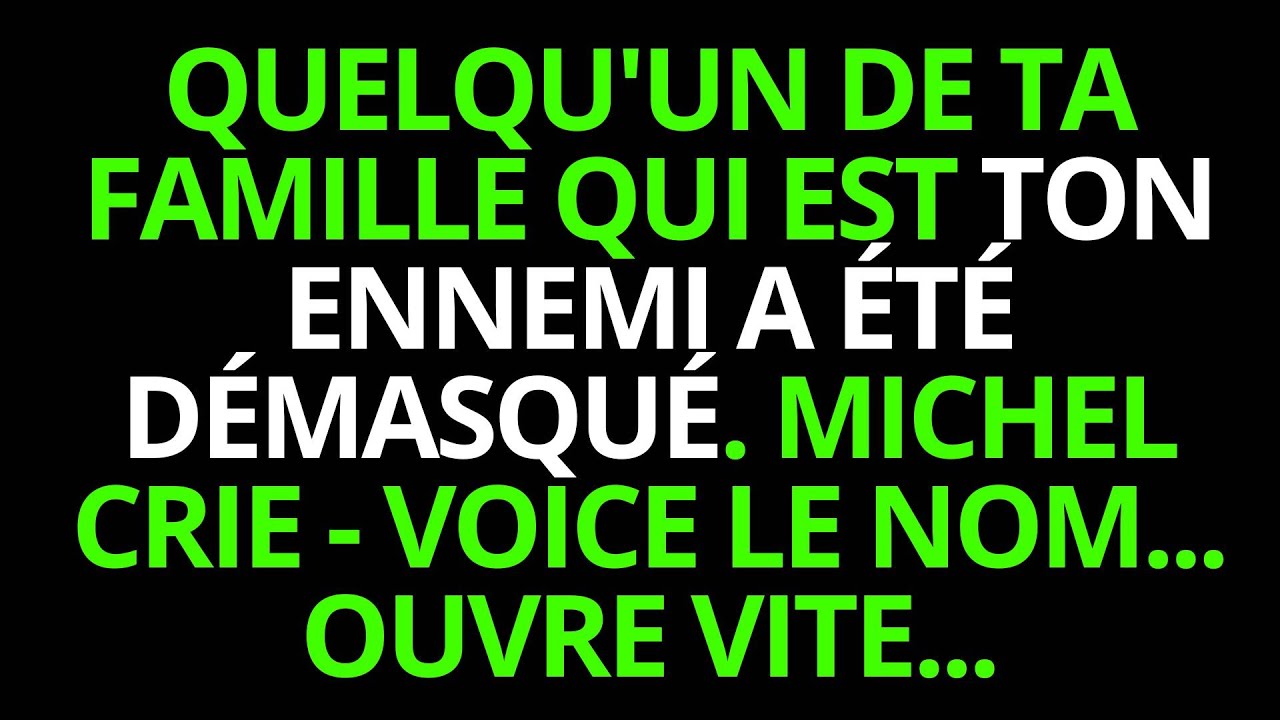 ⚠️ QUELQU'UN DE TA FAMILLE QUI EST TON ENNEMI A ÉTÉ DÉMASQUÉ. L'ARCHANGE MICHEL AVERTIT - VOICI LE