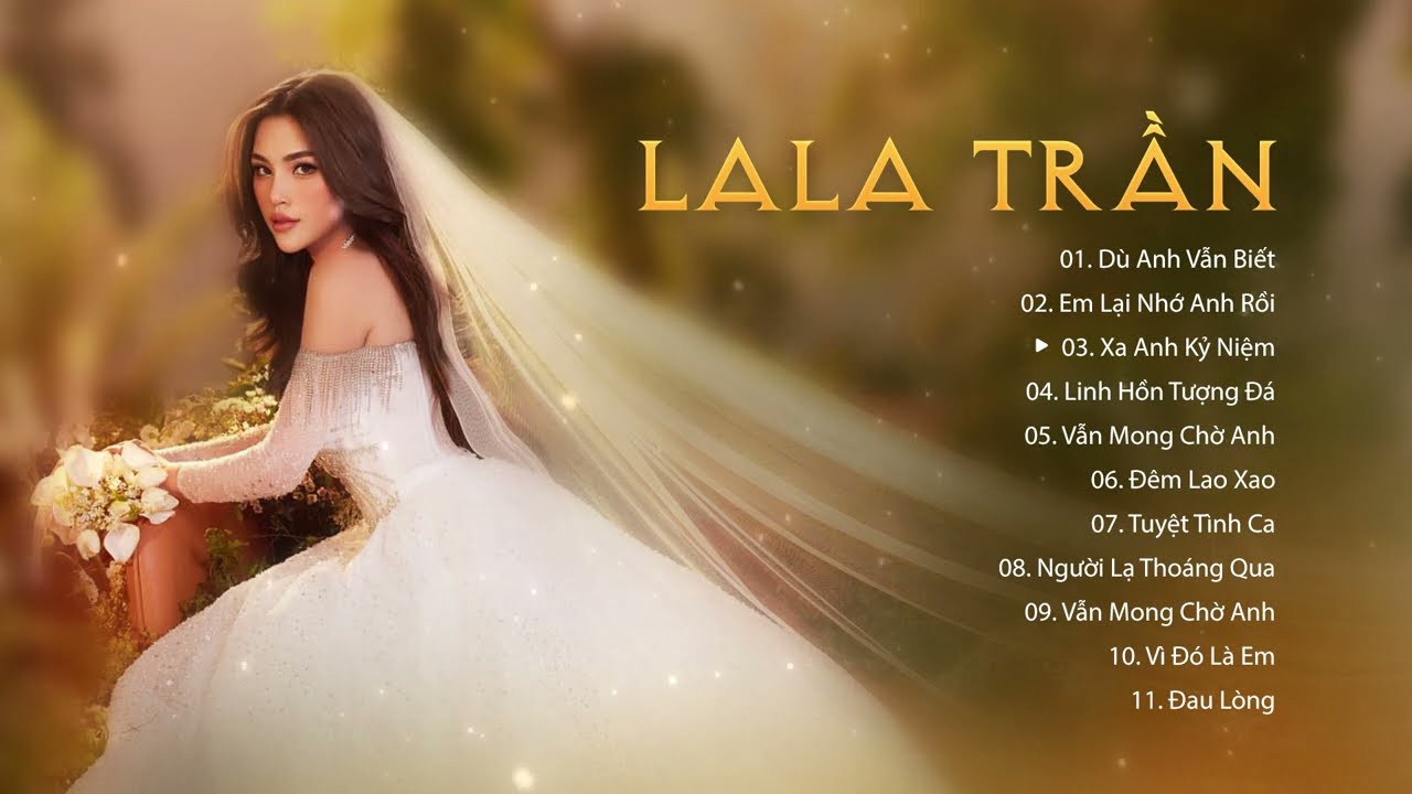 Dù Anh Vẫn Biết, Em Lại Nhớ Anh Rồi | LaLa Trần || Những Bản Ballad Trữ Tình Hay Nhất
