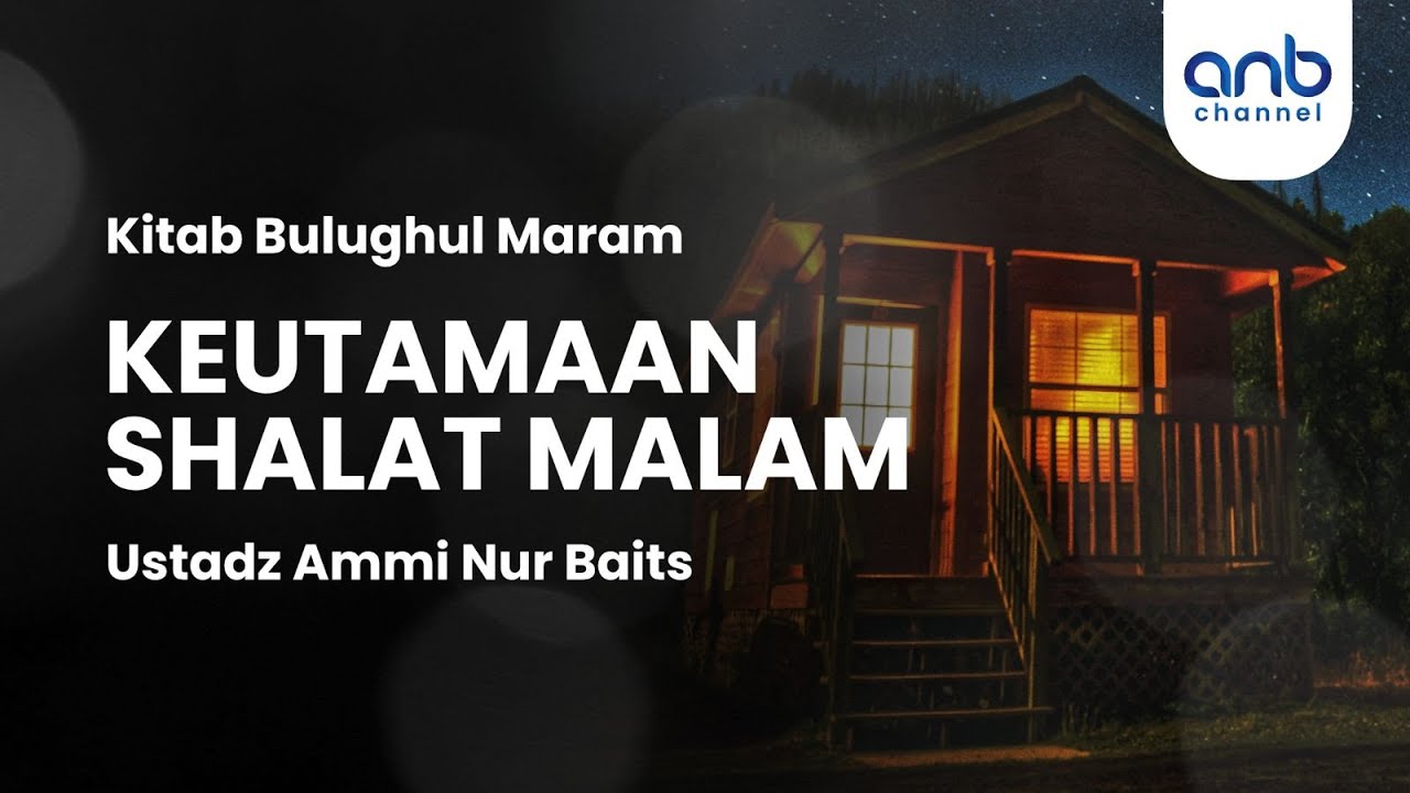 Keutamaan Shalat Malam | Ustadz Ammi Nur Baits