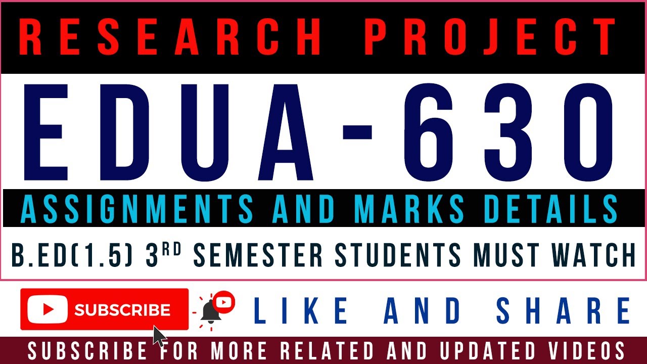 EDUA630 - Research Project Assignments and Marks Details || EDUA630 B.ed 1.5 3rd Semester