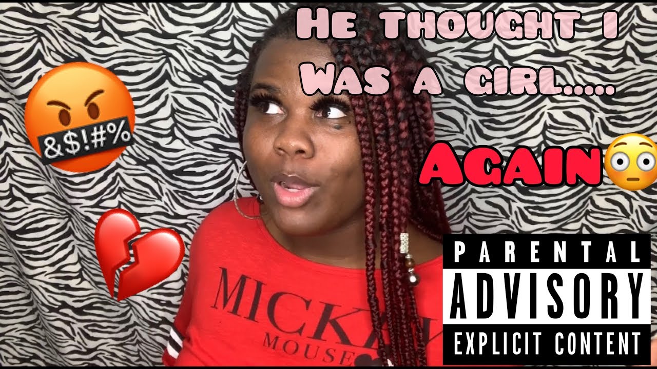 HE THOUGHT I WAS A GIRL....AGAIN😳