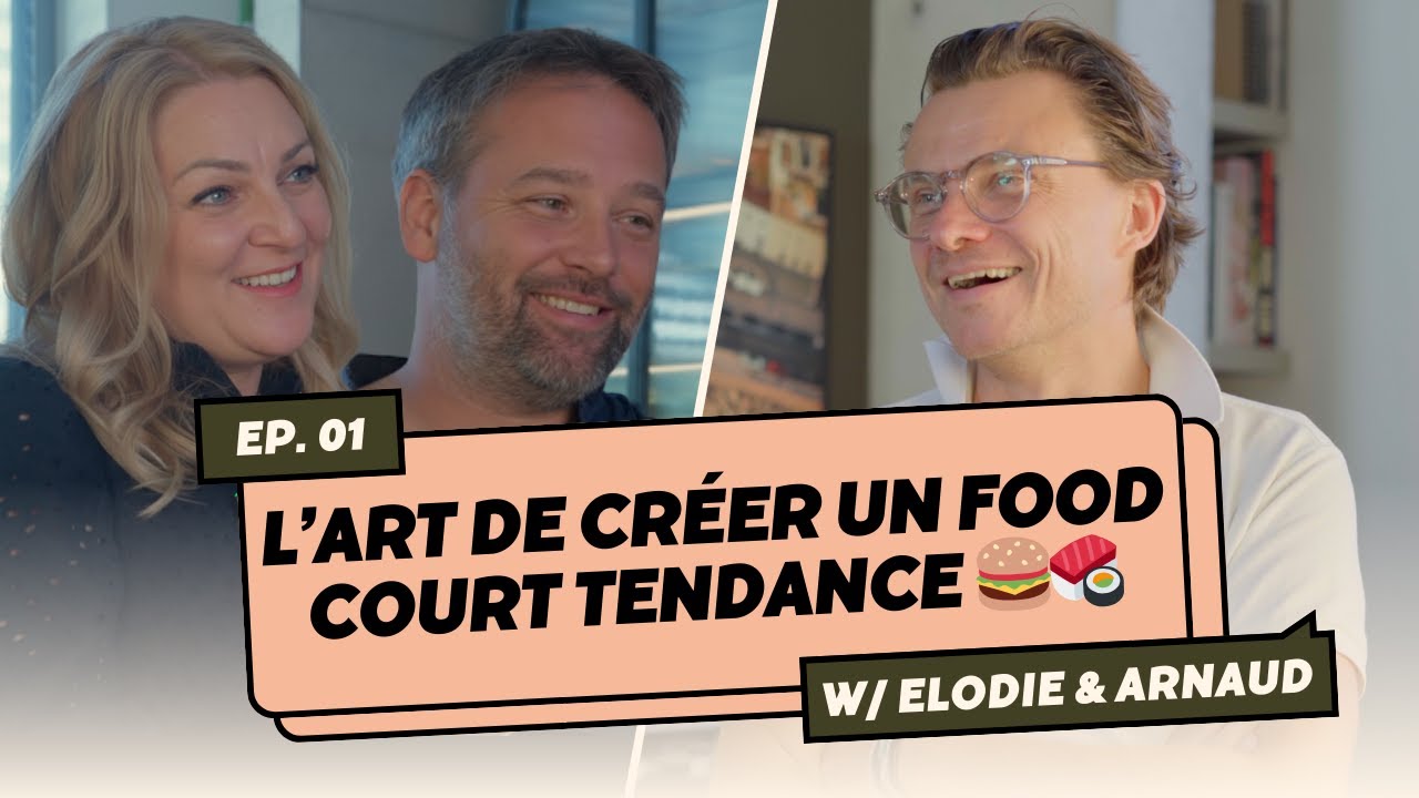 Ep1: Food courts XXL : Elodie et Arnaud de Elle Architects nous expliquent tout.