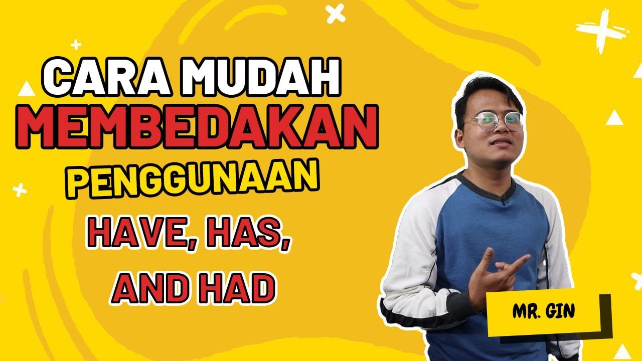 PERBEDAAN HAVE, HAS, DAN HAD DALAM BAHASA INGGRIS - Kampung Inggris LC