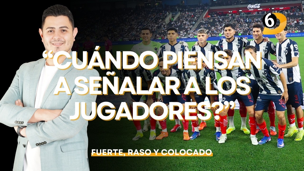 ¿LOS JUGADORES EN RAYADOS TIENEN CULPA?