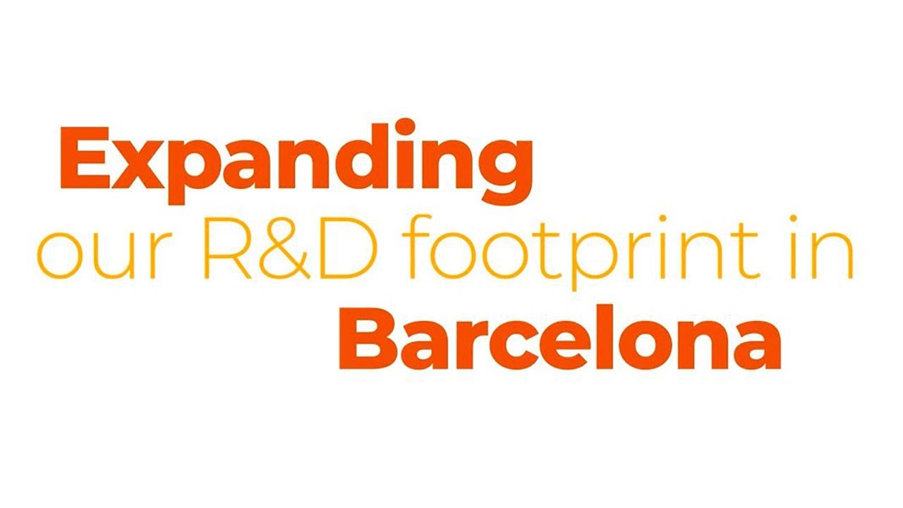 Expanding Our R&D Footprint in Barcelona