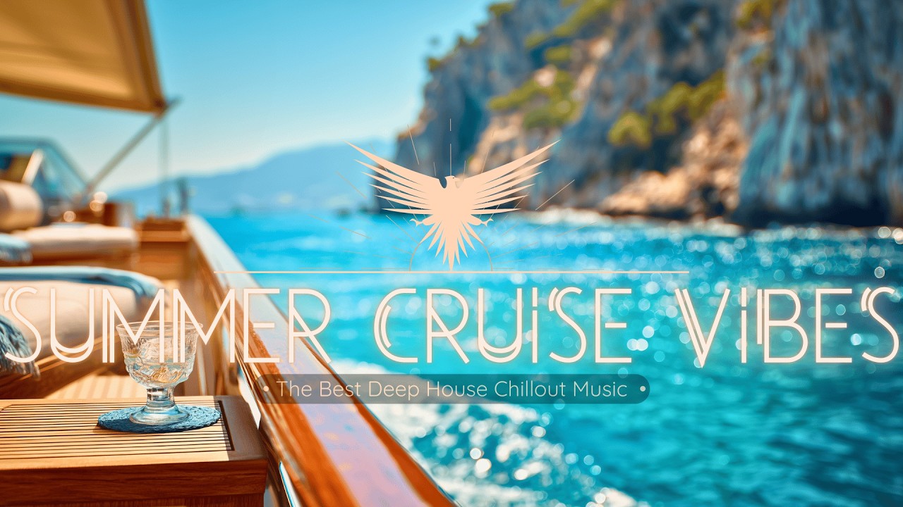 Summer Cruise Vibes • Tropical Deep House Mix • Relaxing Chill Lounge Vacation Vibes