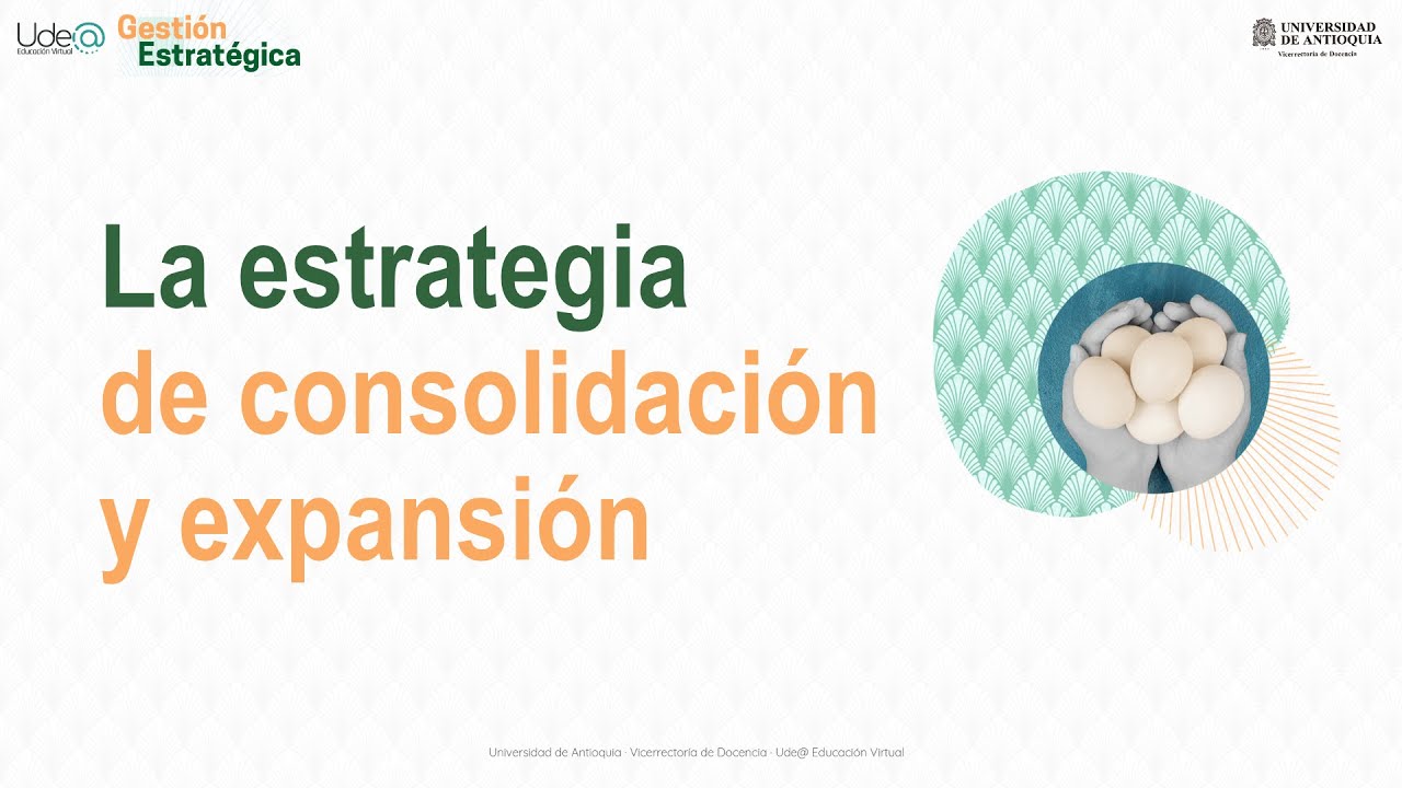Gestión Estratégica - La estrategias consolidación y expansión