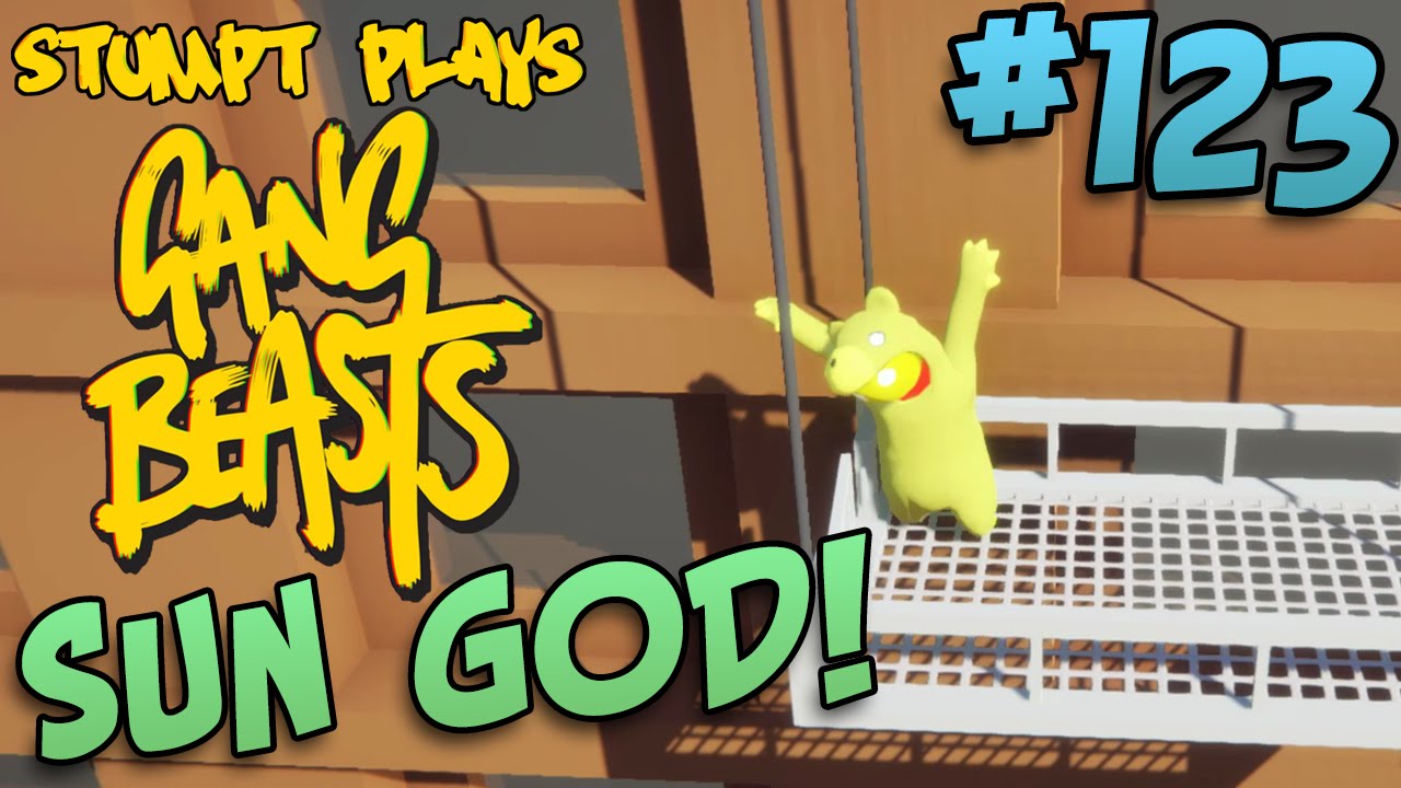 Gang Beasts - #123 - The Sun God!