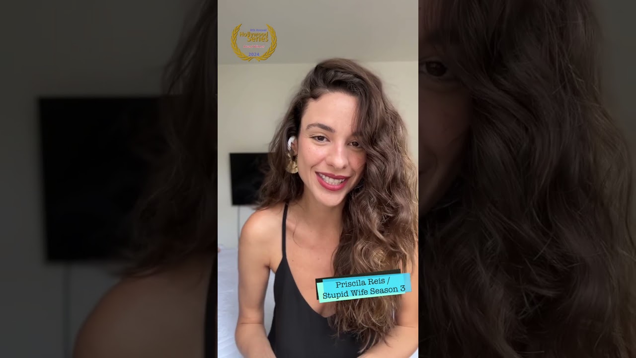 Hollywood Series 2024: Priscila Reis - Stupid Wife Season 3