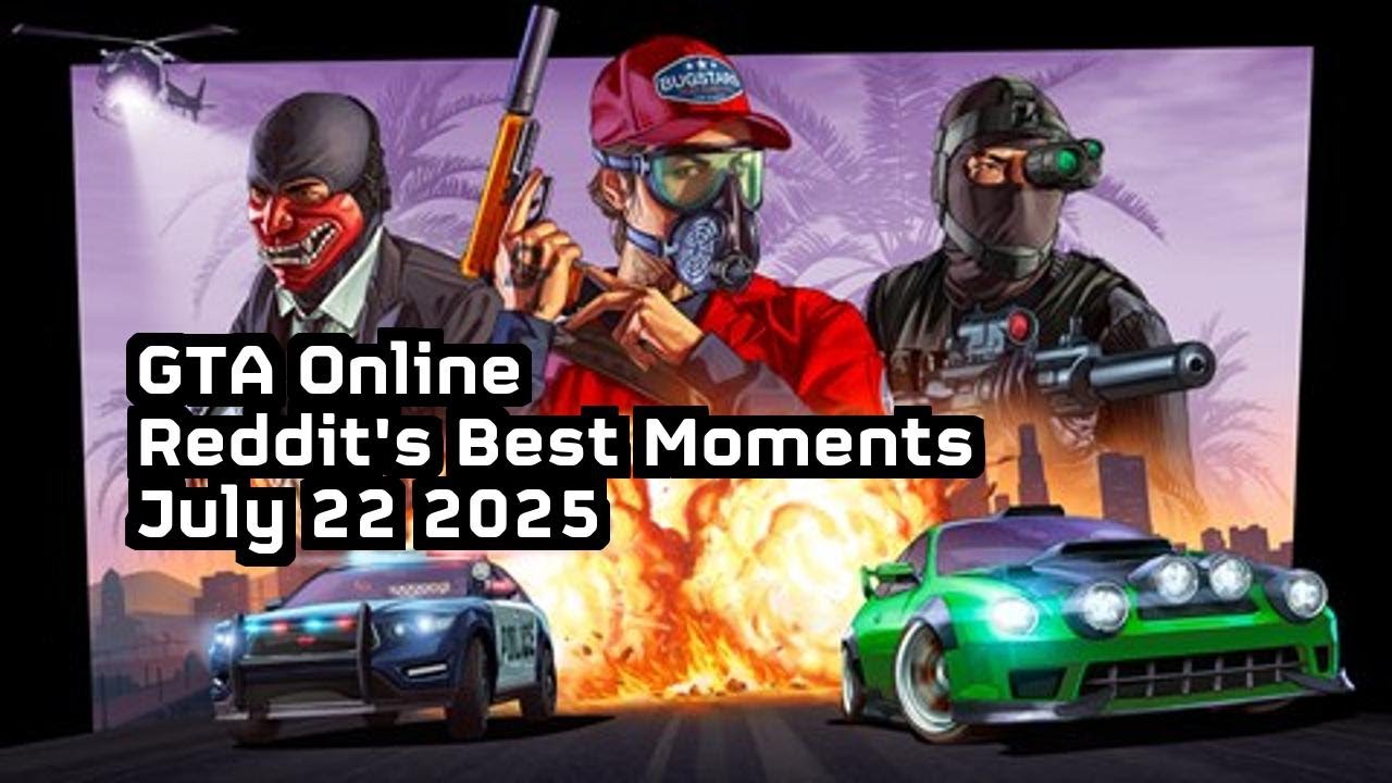 GTA Online: Best Reddit Highlights of the Week -- 7/22/25