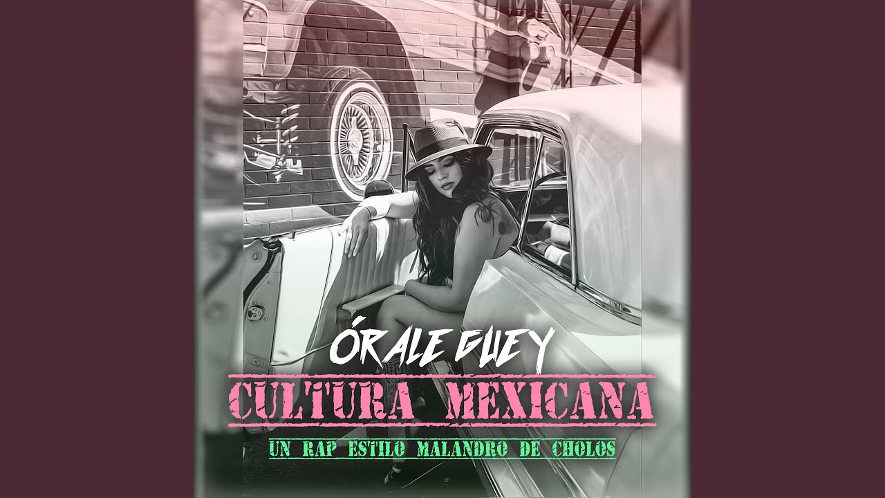&Oacute;rale Guey Cultura Mexicana un Rap Estilo Malandro de Cholos