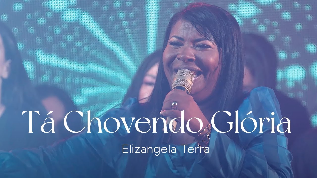Elizangela Terra - Tá Chovendo Glória | Clipe Oficial