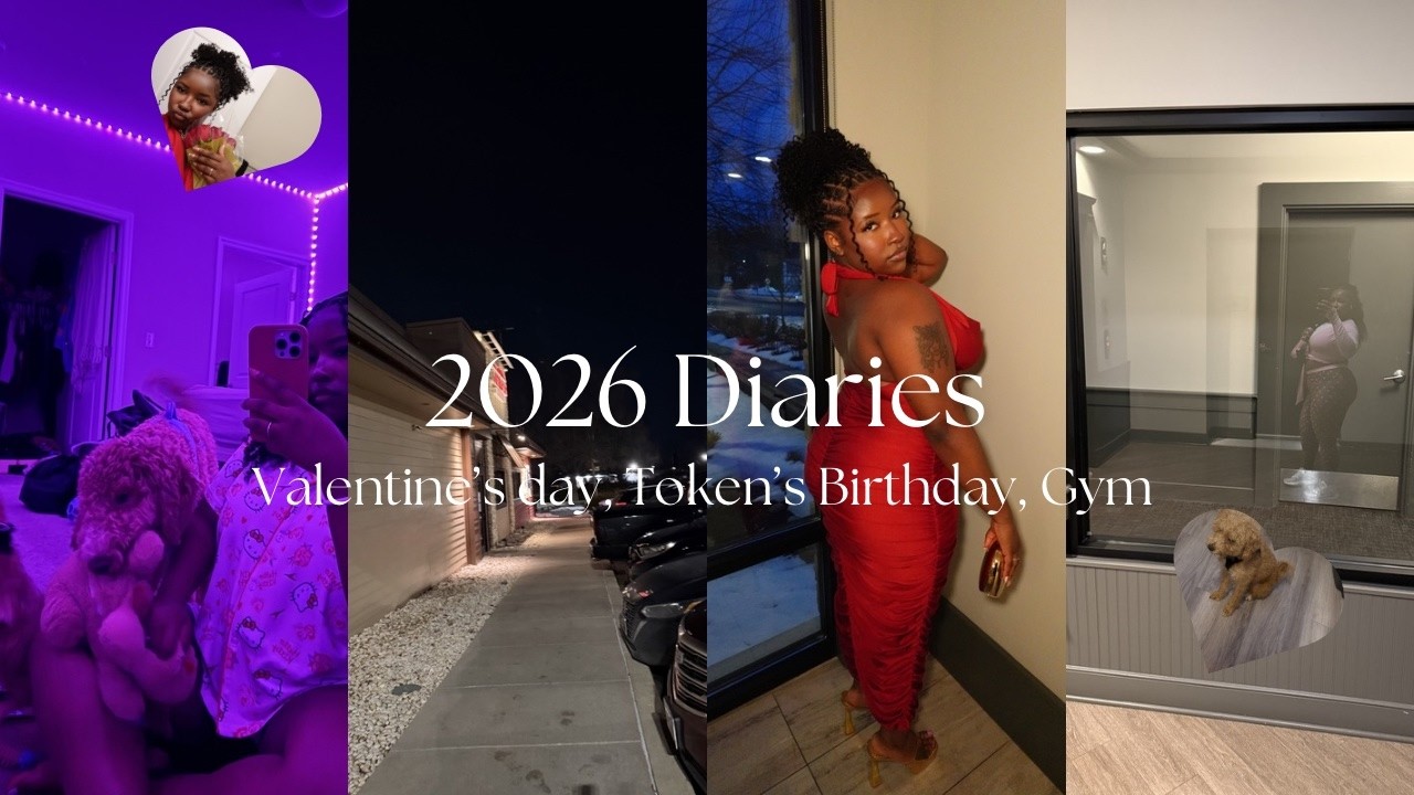 2026 Diaries| Valentine's Day , Token's Birthday, Gym