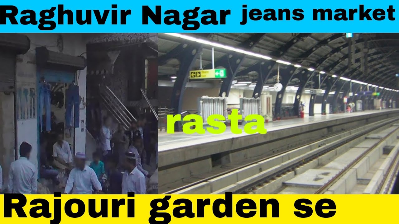 Rajouri garden se Raghubir nagar jeans market ki duri Rajouri garden railway station